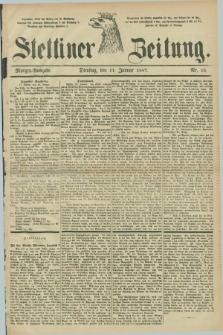 Stettiner Zeitung. 1887, Nr. 15 (11 Januar) - Morgen-Ausgabe