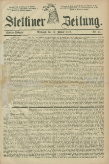 Stettiner Zeitung. 1887, Nr. 17 (12 Januar) - Morgen-Ausgabe