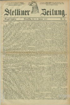 Stettiner Zeitung. 1887, Nr. 19 (13 Januar) - Morgen-Ausgabe