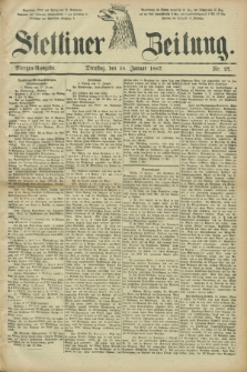 Stettiner Zeitung. 1887, Nr. 27 (18 Januar) - Morgen-Ausgabe