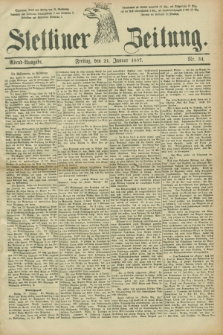 Stettiner Zeitung. 1887, Nr. 34 (21 Januar) - Abend-Ausgabe