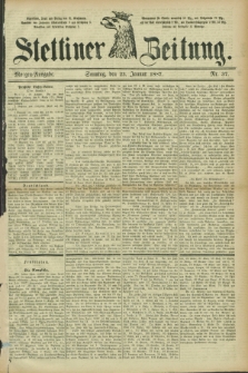 Stettiner Zeitung. 1887, Nr. 37 (23 Januar) - Morgen-Ausgabe