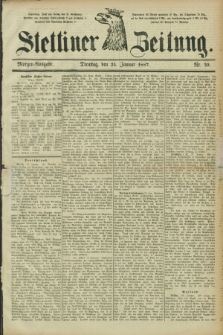 Stettiner Zeitung. 1887, Nr. 39 (25 Januar) - Morgen-Ausgabe