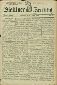 Stettiner Zeitung. 1887, Nr. 43 (27 Januar) - Morgen-Ausgabe