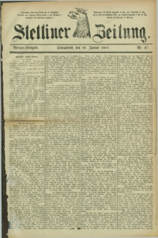 Stettiner Zeitung. 1887, Nr. 47 (29 Januar) - Morgen-Ausgabe