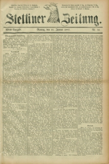 Stettiner Zeitung. 1887, Nr. 50 (31 Januar) - Abend-Ausgabe