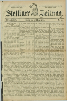 Stettiner Zeitung. 1887, Nr. 57 (4 Februar) - Morgen-Ausgabe