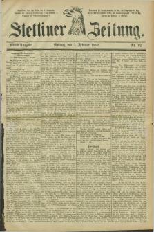 Stettiner Zeitung. 1887, Nr. 62 (7 Februar) - Abend-Ausgabe