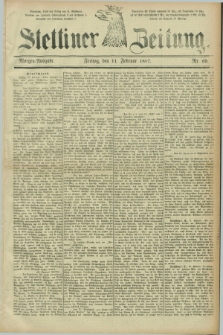 Stettiner Zeitung. 1887, Nr. 69 (11 Februar) - Morgen-Ausgabe
