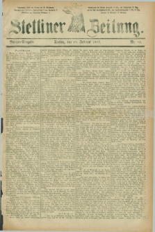 Stettiner Zeitung. 1887, Nr. 81 (18 Februar) - Morgen-Ausgabe