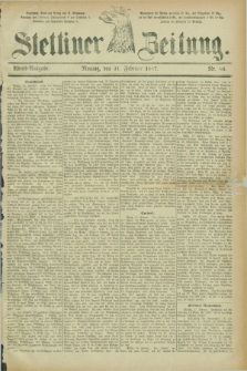 Stettiner Zeitung. 1887, Nr. 86 (21 Februar) - Abend-Ausgabe