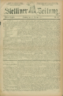 Stettiner Zeitung. 1887, Nr. 97 (27 Februar) - Morgen-Ausgabe