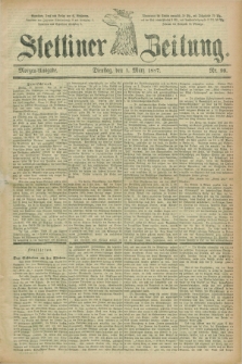 Stettiner Zeitung. 1887, Nr. 99 (1 März) - Morgen-Ausgabe