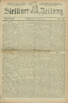 Stettiner Zeitung. 1887, Nr. 110 (7 März) - Abend-Ausgabe