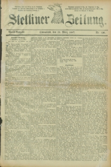 Stettiner Zeitung. 1887, Nr. 120 (12 März) - Abend-Ausgabe