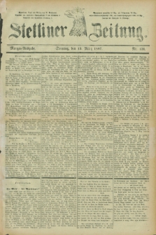 Stettiner Zeitung. 1887, Nr. 121 (13 März) - Morgen-Ausgabe