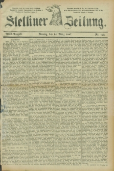 Stettiner Zeitung. 1887, Nr. 122 (14 März) - Abend-Ausgabe
