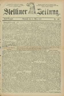 Stettiner Zeitung. 1887, Nr. 126 (16 März) - Abend-Ausgabe