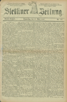Stettiner Zeitung. 1887, Nr. 127 (17 März) - Morgen-Ausgabe