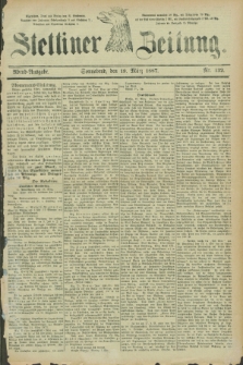 Stettiner Zeitung. 1887, Nr. 132 (19 März) - Abend-Ausgabe