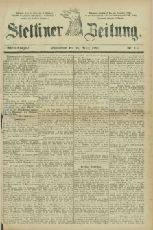 Stettiner Zeitung. 1887, Nr. 144 (26 März) - Abend-Ausgabe