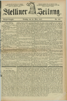 Stettiner Zeitung. 1887, Nr. 147 (29 März) - Morgen-Ausgabe