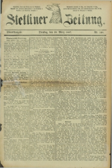 Stettiner Zeitung. 1887, Nr. 148 (29 März) - Abend-Ausgabe