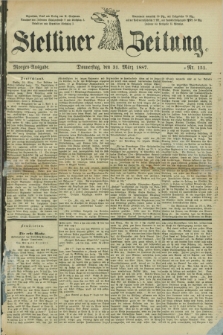 Stettiner Zeitung. 1887, Nr. 151 (31 März) - Morgen-Ausgabe