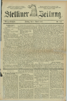 Stettiner Zeitung. 1887, Nr. 153 (1 April) - Morgen-Ausgabe