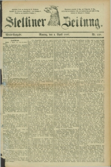 Stettiner Zeitung. 1887, Nr. 158 (4 April) - Abend-Ausgabe