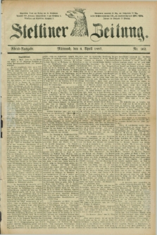 Stettiner Zeitung. 1887, Nr. 162 (6 April) - Abend-Ausgabe