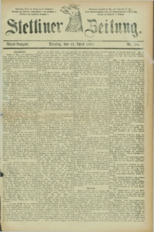 Stettiner Zeitung. 1887, Nr. 168 (12 April) - Abend-Ausgabe