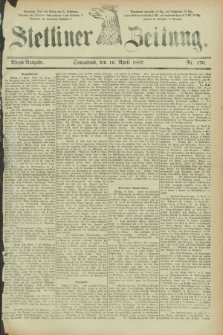 Stettiner Zeitung. 1887, Nr. 176 (16 April) - Abend-Ausgabe