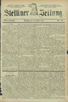 Stettiner Zeitung. 1887, Nr. 179 (19 April) - Morgen-Ausgabe