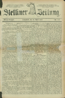 Stettiner Zeitung. 1887, Nr. 187 (23 April) - Morgen-Ausgabe