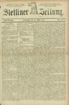 Stettiner Zeitung. 1887, Nr. 188 (23 April) - Abend-Ausgabe