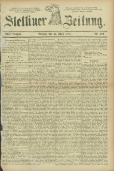 Stettiner Zeitung. 1887, Nr. 190 (25 April) - Abend-Ausgabe