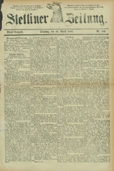 Stettiner Zeitung. 1887, Nr. 192 (26 April) - Abend-Ausgabe