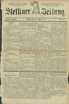 Stettiner Zeitung. 1887, Nr. 197 (29 April) - Morgen-Ausgabe