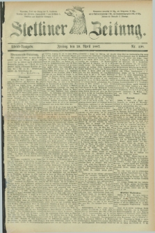 Stettiner Zeitung. 1887, Nr. 198 (29 April) - Abend-Ausgabe