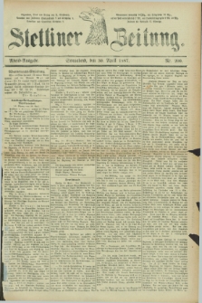 Stettiner Zeitung. 1887, Nr. 200 (30 April) - Abend-Ausgabe