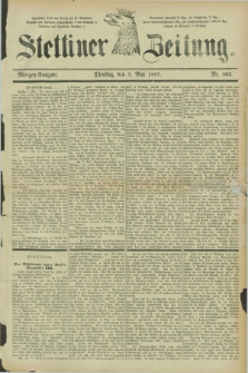 Stettiner Zeitung. 1887, Nr. 203 (3 Mai) - Morgen-Ausgabe