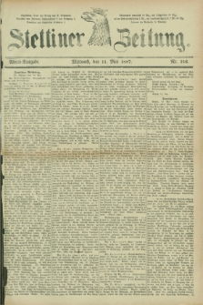 Stettiner Zeitung. 1887, Nr. 216 (11 Mai) - Abend-Ausgabe