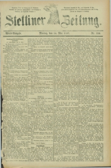 Stettiner Zeitung. 1887, Nr. 224 (16 Mai) - Abend-Ausgabe
