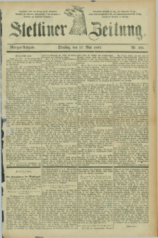 Stettiner Zeitung. 1887, Nr. 225 (17 Mai) - Morgen-Ausgabe