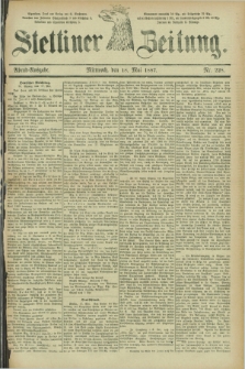 Stettiner Zeitung. 1887, Nr. 228 (18 Mai) - Abend-Ausgabe