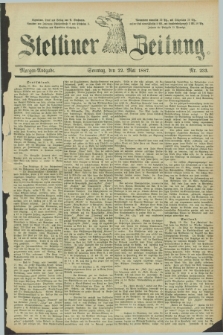 Stettiner Zeitung. 1887, Nr. 233 (22 Mai) - Morgen-Ausgabe