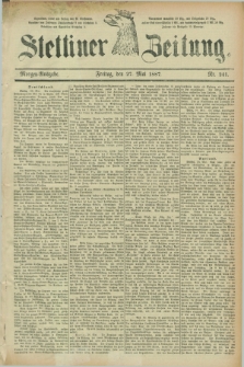 Stettiner Zeitung. 1887, Nr. 241 (27 Mai) - Morgen-Ausgabe