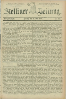 Stettiner Zeitung. 1887, Nr. 245 (29 Mai) - Morgen-Ausgabe