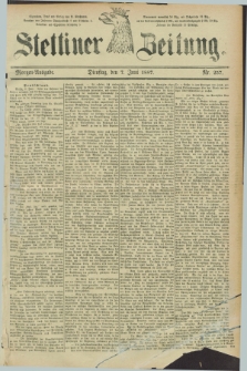 Stettiner Zeitung. 1887, Nr. 257 (7 Juni) - Morgen-Ausgabe